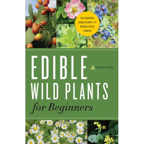 Edible Wild Plants for Beginners: The Essential Edible Plants and Recipes to Get Started - Paperback